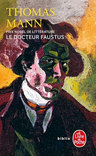 Le Docteur Faustus: La vie du compositeur allemand Adrian Leverkühn racontée par un ami (Ldp Bibl Romans) von Livre de Poche