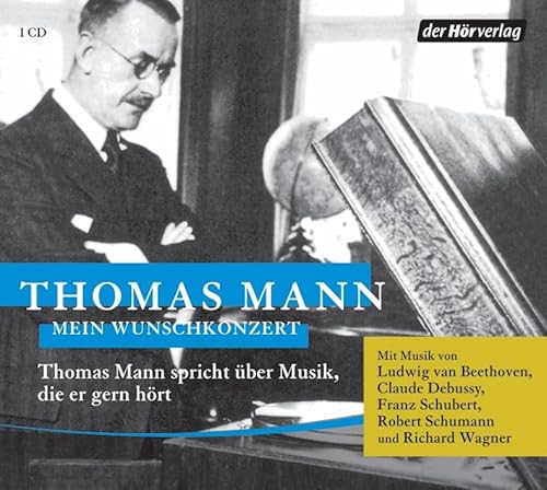 Mein Wunschkonzert: Thomas Mann spricht über Musik, die er gern hört Mein Wunschkonzert: Thomas Mann spricht über Musik, die er gern hört