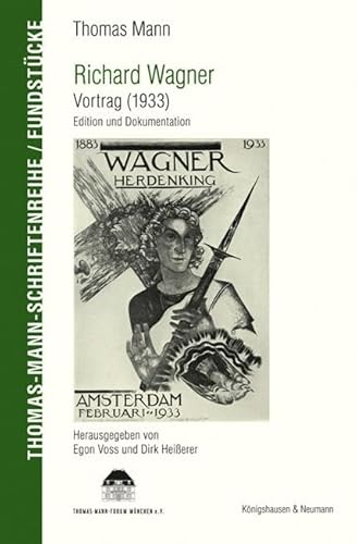 Richard Wagner. Vortrag (1933): Edition und Dokumentation (Thomas-Mann-Schriftenreihe, Fundstücke)