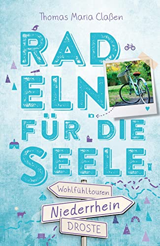 Niederrhein. Radeln für die Seele: Wohlfühltouren von Droste Verlag