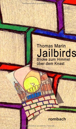 Jailbirds Blicke zum Himmel über dem Knast - Mit Beiträgen von Gefangenen der Jugendstrafanstalt Berlin von Rombach Verlag KG