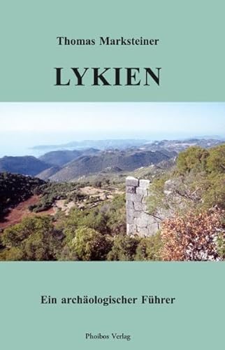 Lykien: Ein archäologischer Führer von Phoibos Verlag