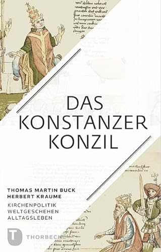 Das Konstanzer Konzil - Kirchenpolitik - Weltgeschehen - Alltagsleben von Jan Thorbecke Verlag
