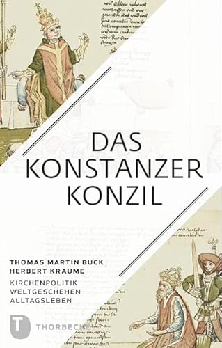 Das Konstanzer Konzil - Kirchenpolitik - Weltgeschehen - Alltagsleben von Jan Thorbecke Verlag