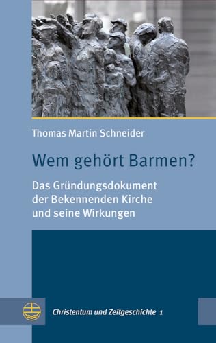 Wem gehört Barmen?: Das Gründungsdokument der Bekennenden Kirche und seine Wirkungen (Christentum und Zeitgeschichte (CuZ), Band 1) von Evangelische Verlagsanstalt