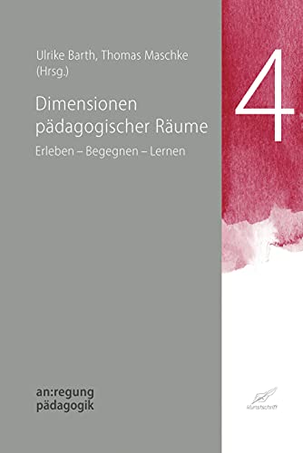 Dimensionen pädagogischer Räume: Erleben – Begegnen – Lernen (an:regung pädagogik)