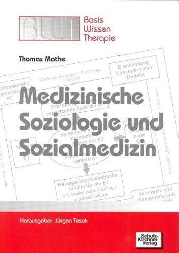 Medizinische Soziologie und Sozialmedizin (Basiswissen Therapie) von Schulz-Kirchner Verlag Gm