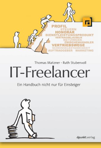 IT-Freelancer: Ein Handbuch nicht nur für Einsteiger von Dpunkt.Verlag GmbH