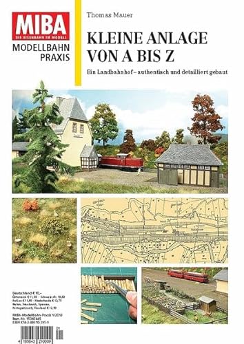 Kleine Anlage von A bis Z - Ein Landbahnhof - authentisch und detailliert gebaut - MIBA Modellbahn Praxis: Ein Landbahnhof – authentisch und detailliert gebaut MIBA Modellbahnpraxis 1/2013