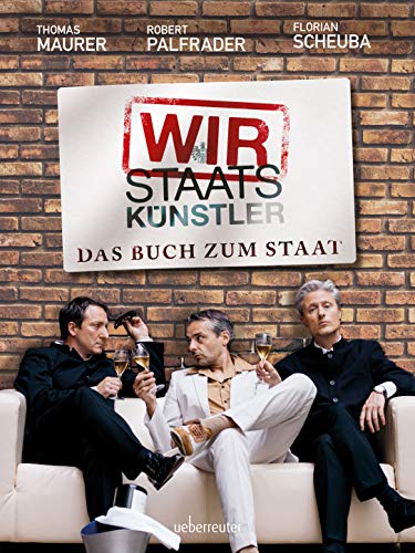 Wir Staatskünstler: Das Buch zum Staat von Carl Ueberreuter Verlag