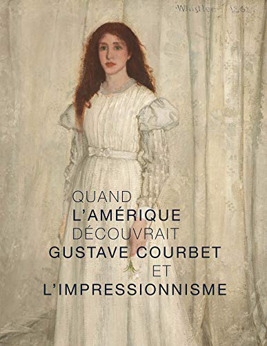 Quand l'Amérique decouvrait Gustave Courbet et l'impressionnisme
