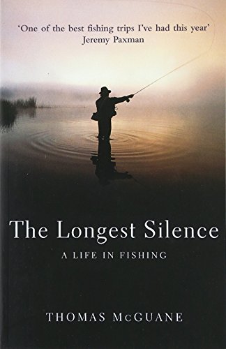 The Longest Silence: A Life In Fishing von Yellow Jersey