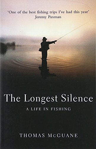 The Longest Silence: A Life In Fishing