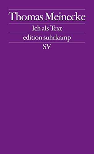 Ich als Text: Frankfurter Poetikvorlesungen (edition suhrkamp) von Suhrkamp Verlag AG