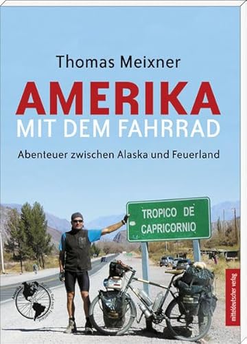 Amerika mit dem Fahrrad: Abenteuer zwischen Alaska und Feuerland