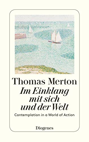 Im Einklang mit sich und der Welt: Contemplation in a World of Action: Contemplation in a Word of Action (detebe)