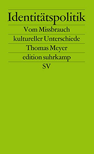 Identitätspolitik: Vom Missbrauch kultureller Unterschiede: Vom Mißbrauch des kulturellen Unterschieds (edition suhrkamp)