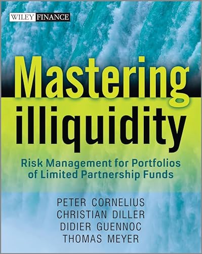 Mastering Illiquidity: Risk management for portfolios of limited partnership funds (Wiley Finance Series) von Wiley