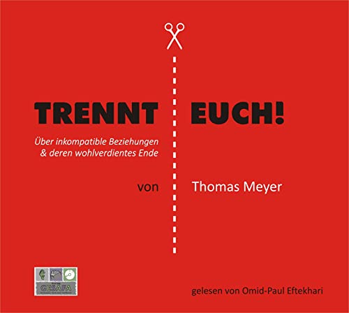 Trennt Euch!: Über inkompatible Beziehungen und deren wohlverdientes Ende Trennt Euch!: Über inkompatible Beziehungen und deren wohlverdientes Ende von GESAFA, Verlag