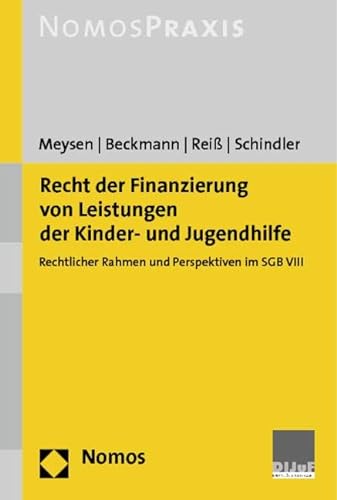 Recht der Finanzierung von Leistungen der Kinder- und Jugendhilfe: Rechtlicher Rahmen und Perspektiven im SGB VIII von Nomos Verlagsges.MBH + Co