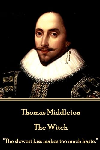 Thomas Middleton - The Witch: “The slowest kiss makes too much haste.” von Stage Door