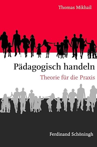 Pädagogisch handeln: Theorie für die Praxis