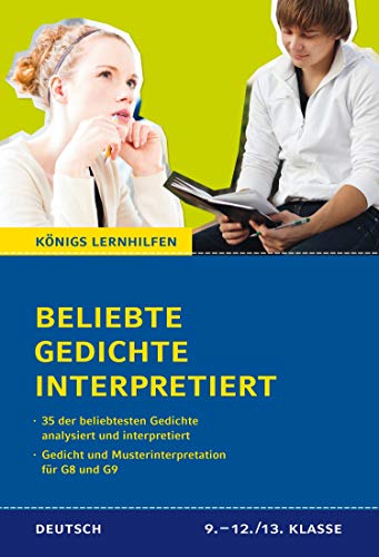 Beliebte Gedichte interpretiert.: 35 der beliebtesten Gedichte analysiert und interpretiert (Königs Lernhilfen)