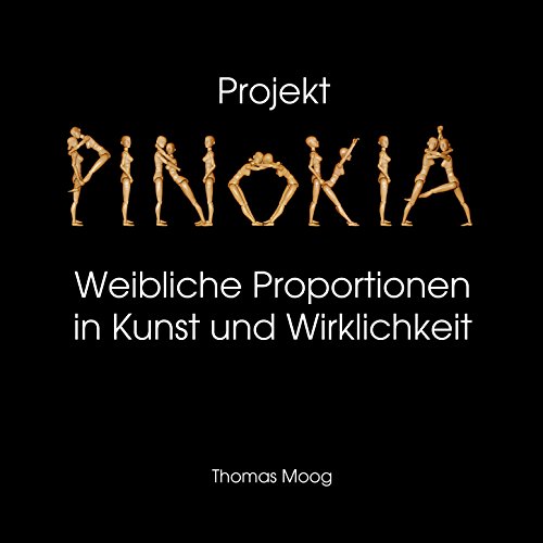 Pinokia - Weibliche Proportionen in Kunst und Wirklichkeit
