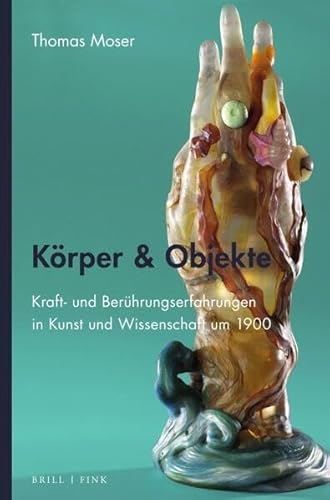 Körper & Objekte: Kraft- und Berührungserfahrungen in Kunst und Wissenschaft um 1900 Körper & Objekte: Kraft- und Berührungserfahrungen in Kunst und Wissenschaft um 1900