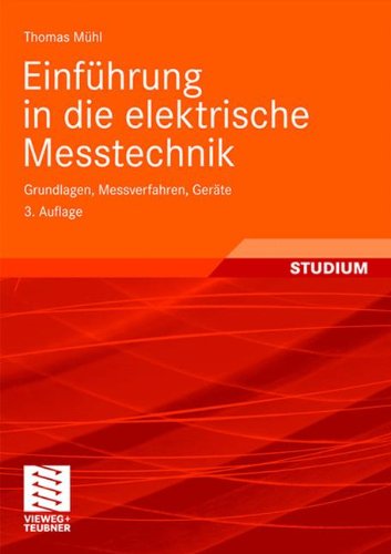 Einführung in die Elektrische Messtechnik: Grundlagen, Messverfahren, Geräte (German Edition) von Vieweg+Teubner Verlag