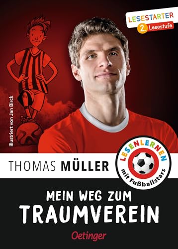 Mein Weg zum Traumverein: Lesestarter. 2. Lesestufe. Thomas Müllers motivierende Geschichte über den Weg zum FC Bayern München, Kinderbuch für Fußball-Fans ab 7 Jahren von Oetinger