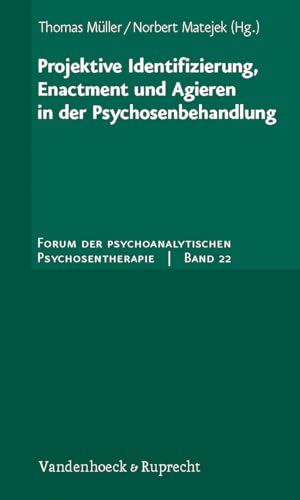 Projektive Identifizierung, Enactment und Agieren in der Psychosenbehandlung (Forum der Psychoanalytischen Psychosentherapie: Schriftenreihe des Frankfurter Psychoseprojektes e.V. (FPP), Band 22)