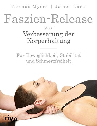 Faszien-Release zur Verbesserung der Körperhaltung: Für Beweglichkeit, Stabilität und Schmerzfreiheit von RIVA