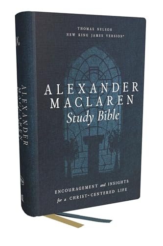 Alexander Maclaren Study Bible: Encouragement and Insights for a Christ-Centered Life (NKJV, Hardcover, Comfort Print) von Thomas Nelson