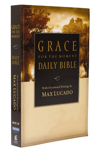NCV, Grace for the Moment Daily Bible, Paperback: Spend 365 Days reading the Bible with Max Lucado NCV, Grace for the Moment Daily Bible, Paperback: Spend 365 Days reading the Bible with Max Lucado