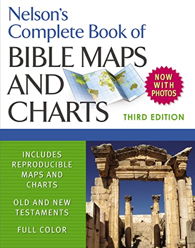 Nelson's Complete Book of Bible Maps and Charts, 3rd Edition: Includes Hundreds of High Resolution Photos Nelson's Complete Book of Bible Maps and Charts, 3rd Edition: Includes Hundreds of High Resolution Photos
