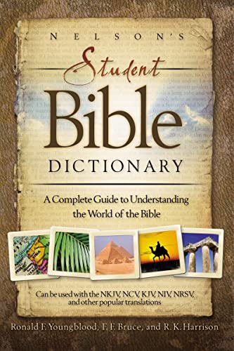 Nelson's Student Bible Dictionary: A Complete Guide to Understanding the World of the Bible