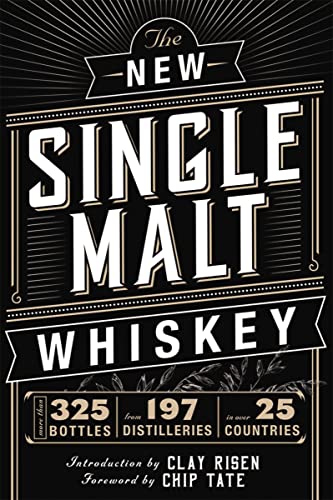 The New Single Malt Whiskey: More Than 325 Bottles, From 197 Distilleries, in More Than 25 Countries von Cider Mill Press