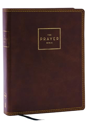 The Prayer Bible: Pray God’s Word Cover to Cover (NKJV, Brown Leathersoft, Red Letter, Comfort Print): Nkjv, the Prayer Bible, Leathersoft, Brown, Red Letter, Comfort Print