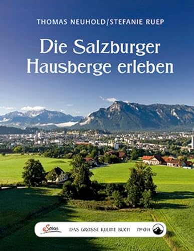 Das große kleine Buch: Die Salzburger Hausberge erleben von Servus