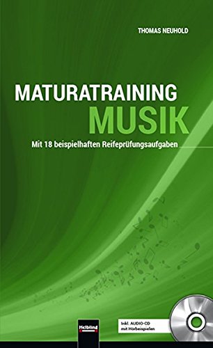 Maturatraining Musik, Sbnr, 180452: Mit 18 beispielhaften Reifeprüfungsaufgaben DIE ideale Ergänzung zum Lehrwerk WEGE ZUR MUSIK, von Helbling