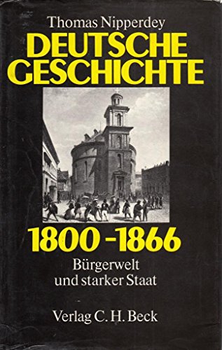 Deutsche Geschichte 1800-1866. Bürgerwelt und starker Staat