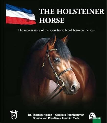 The Holsteiner Horse; Das Holsteiner Pferd, englische Ausgabe: The success story of the sport horse breed between the seas von Fn-Verlag