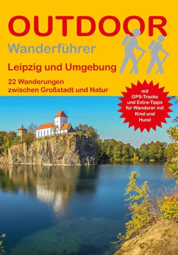 Leipzig und Umgebung: 22 Touren zwischen Großstadt und Natur (Outdoor Regional, Band 389)