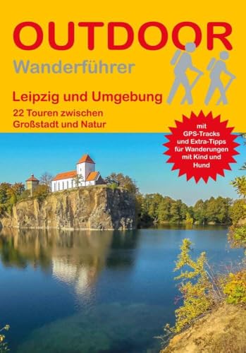 Leipzig und Umgebung: 22 Touren zwischen Großstadt und Natur (Outdoor Regional, Band 389) von Stein, Conrad Verlag