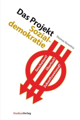 Das Projekt Sozialdemokratie: Gescheitert? Überholt? Zukunftsweisend?