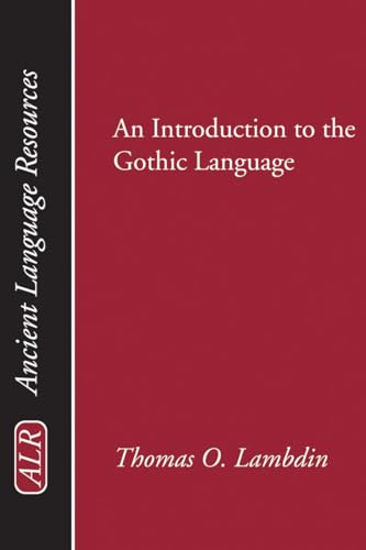 An Introduction to the Gothic Language (Ancient Language Resources)