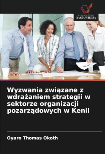 Wyzwania związane z wdrażaniem strategii w sektorze organizacji pozarządowych w Kenii: DE von Wydawnictwo Nasza Wiedza