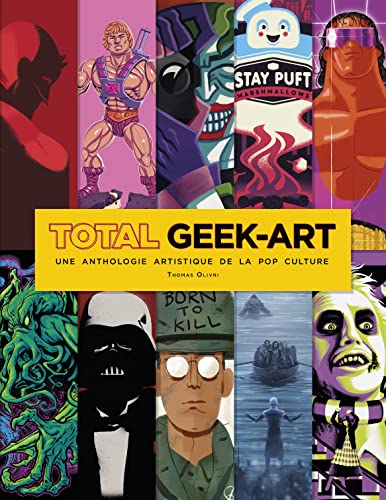 Total Geek-Art: Une anthologie artistique de la pop culture