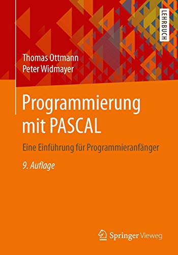 Programmierung mit PASCAL: Eine Einführung für Programmieranfänger von Springer Vieweg